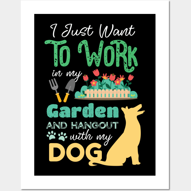 I Just Want To Work On My Garden And Hangout With My Dog Gardening Lover Wall Art by GDLife